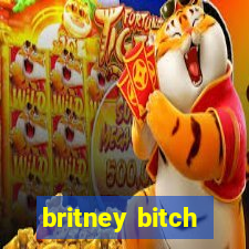 britney bitch